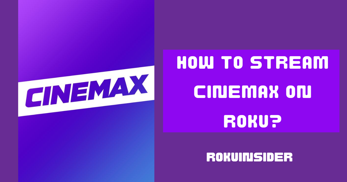 how to stream Cinemax on Roku tv