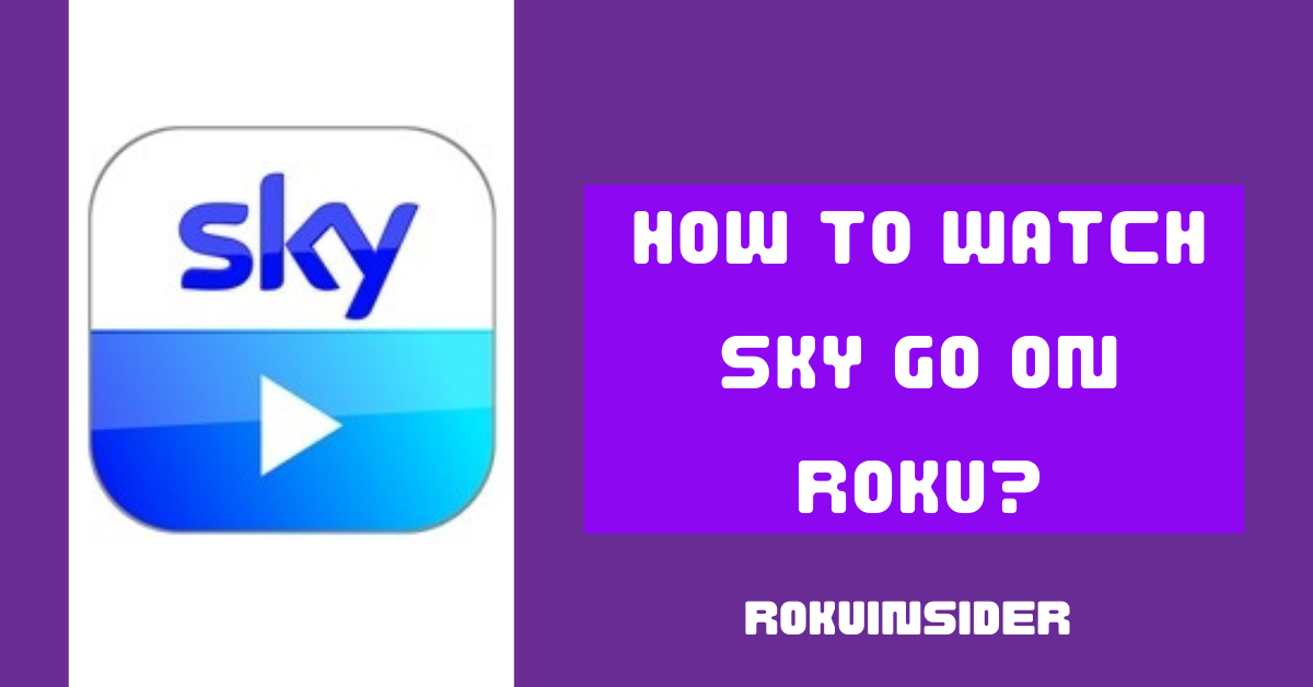 how to watch sky go on Roku