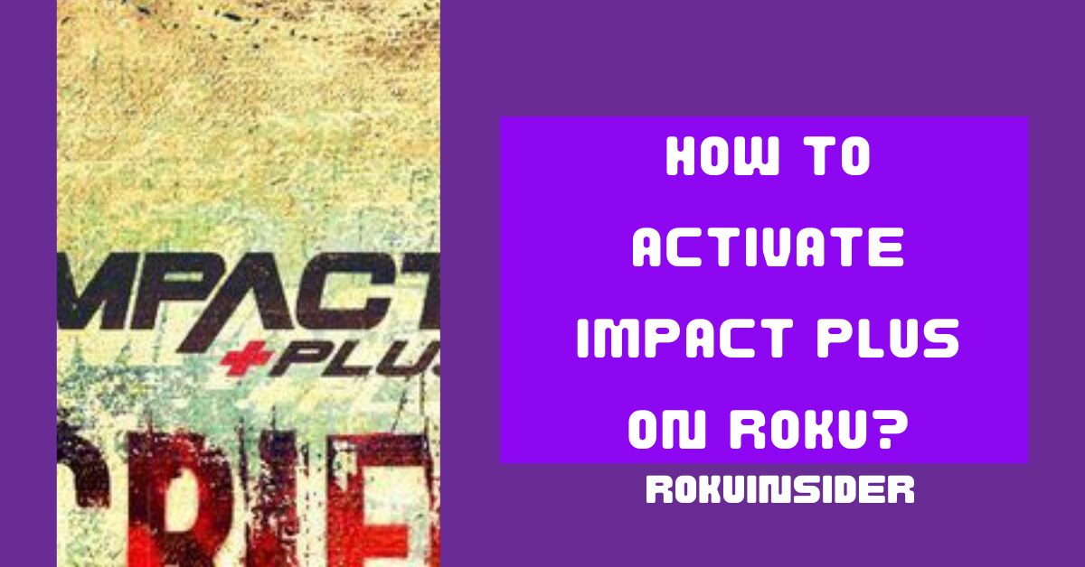 How to activate impact plus on roku tv