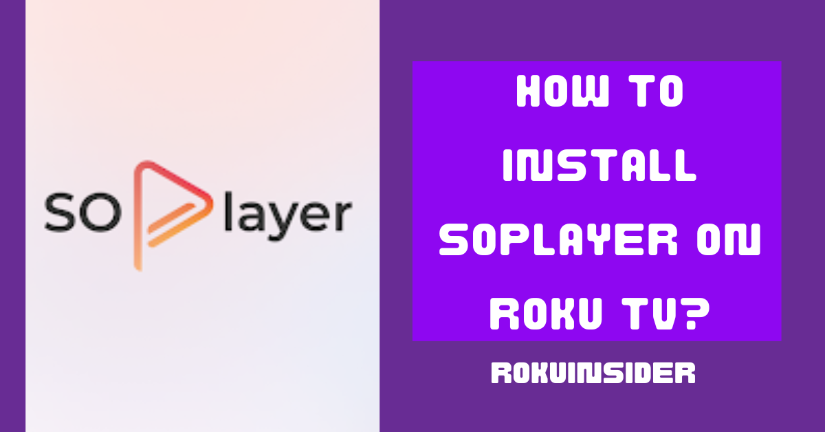how to install Soplayer on Roku TV