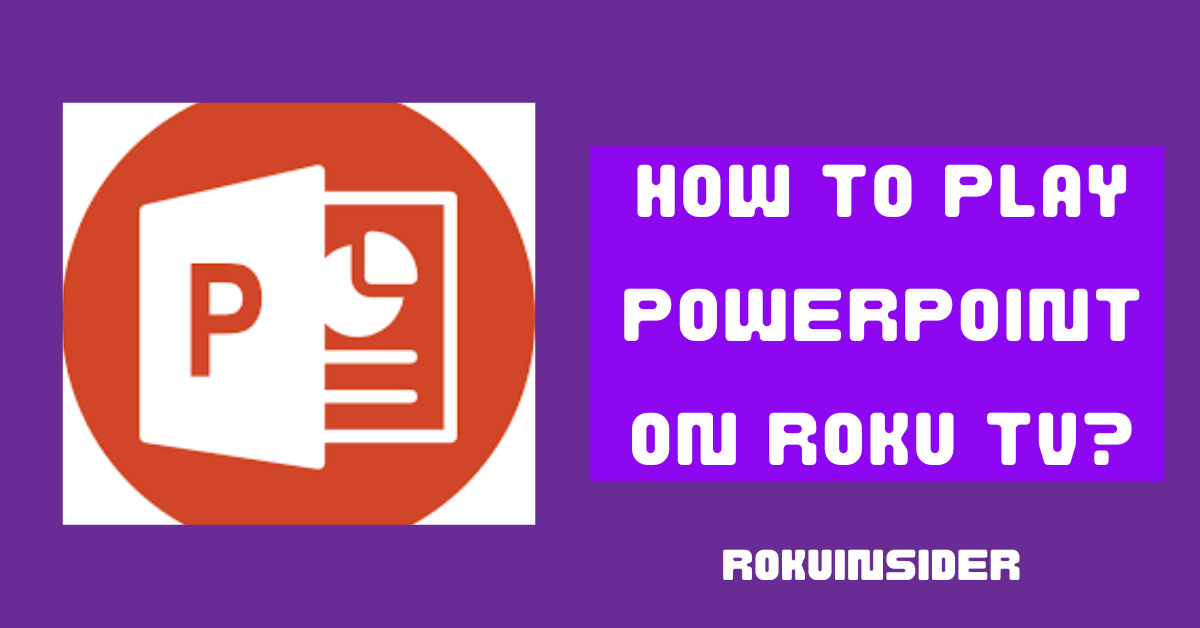How to put PowerPoint on Roku TV