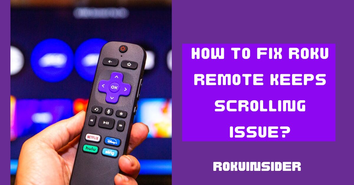 Roku Remote keeps scrolling on its own