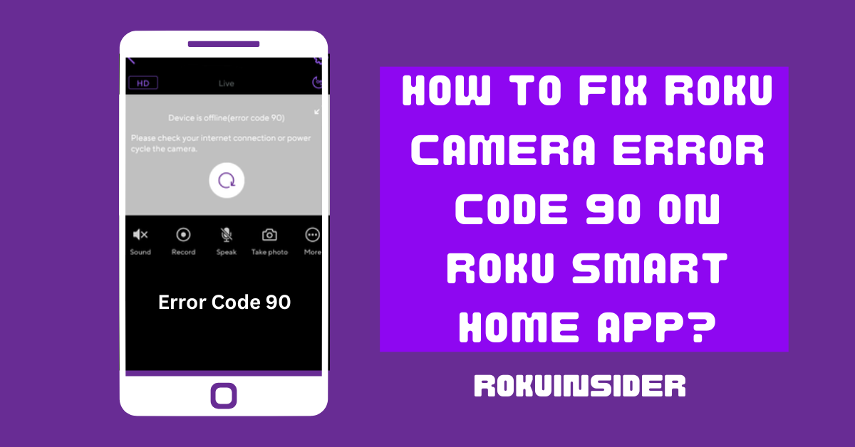 Roku Camera Error Code 90 Device is offline (error code 90)