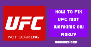 Roku UFC App not Working or Roku fight pass not working